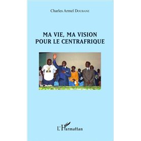 Ma vie, ma vision pour le Centrafrique