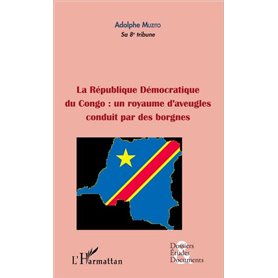 La République démocratique du Congo : un royaume d'aveugles conduit par des borgnes (fascicule broché)