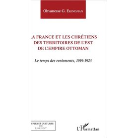 La France et les chrétiens des territoires de l'Est de l'Empire ottoman