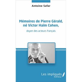 Mémoires de Pierre Gérald, né Victor Haïm Cohen, doyen des acteurs français