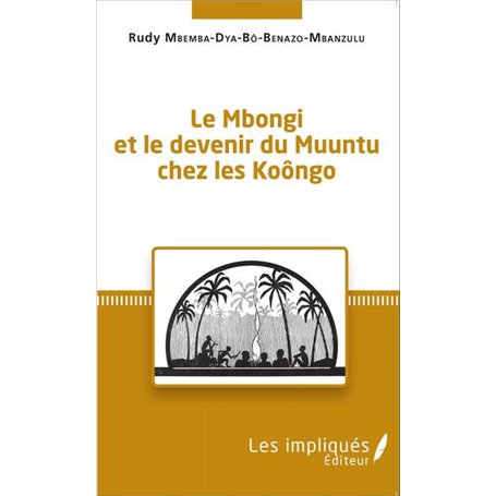 Le Mbongi et le devenir du Muuntu chez les Koôngo