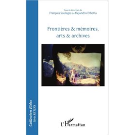 Frontières & mémoires, arts & archives