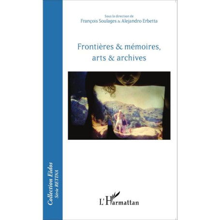 Frontières & mémoires, arts & archives