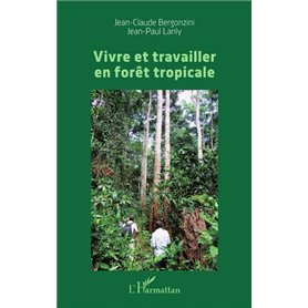 Vivre et travailler en forêt tropicale