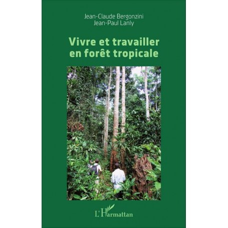 Vivre et travailler en forêt tropicale