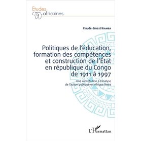 Politiques de l'éducation, formation des compétences et construction de l'État en république du Congo de 1911 à 1997