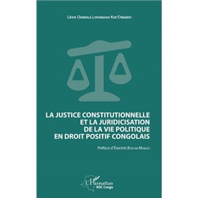 La justice constitutionnelle et la juridicisation de la vie politique en droit positif congolais
