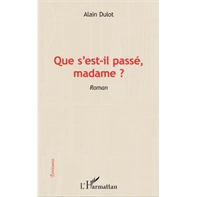 Que s'est-il passé madame ?