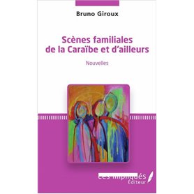 Scènes familiales de la Caraïbe et d'ailleurs