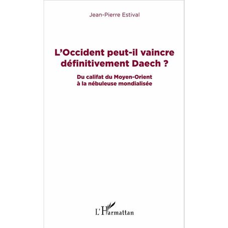 L'Occident peut-il vaincre définitivement Daech ?