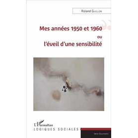 Mes années 1950 et 1960 ou l'éveil d'une sensibilité