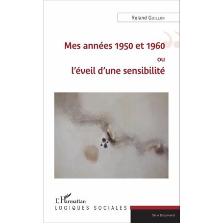 Mes années 1950 et 1960 ou l'éveil d'une sensibilité