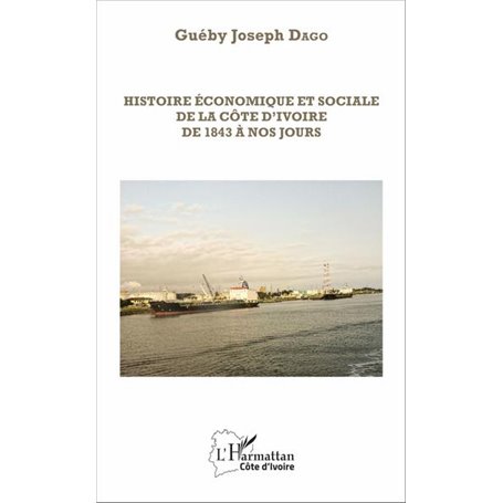 Histoire économique et sociale de la Côte d'Ivoire de 1843 à nos jours
