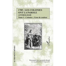1789 : les colonies ont la parole Anthologie Tome 1