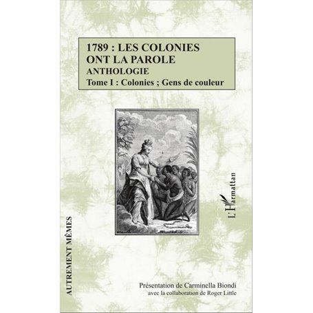 1789 : les colonies ont la parole Anthologie Tome 1