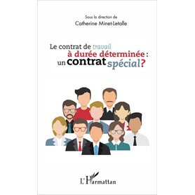 Le contrat de travail à durée déterminée : un contrat spécial ?