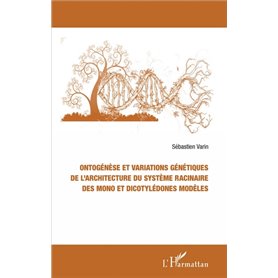 Ontogénèse et variations génétiques de l'architecture du système racinaire des mono et dicotylédones modèles