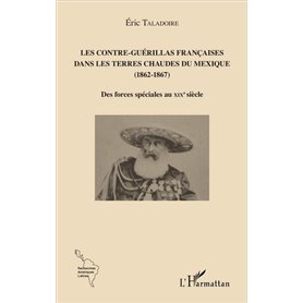 Les Contre-Guérillas françaises dans les Terres Chaudes du Mexique (1862-1867)