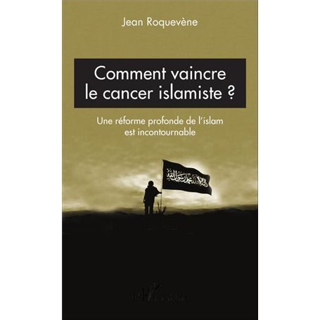 Comment vaincre le cancer islamiste ?