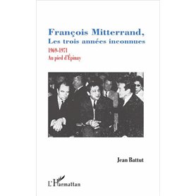 François Mitterrand, les trois années inconnues