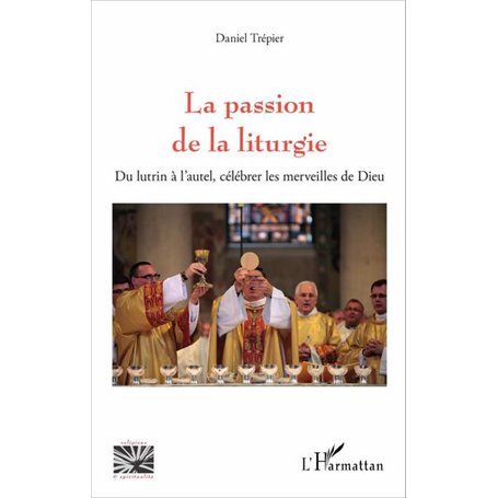 La passion de la liturgie