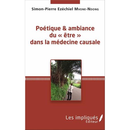 Poétique et ambiance du « être » dans la médecine causale