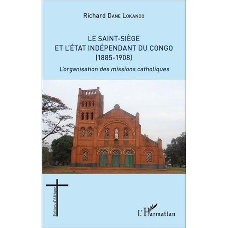 Le Saint-Siège et l'État indépendant du Congo (1885-1908)