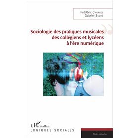 Sociologie des pratiques musicales des collègiens et lycéens à l'ère numérique