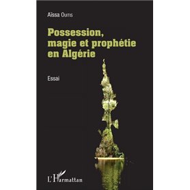 Possession, magie et prophétie en Algérie