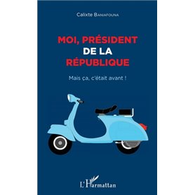 Moi président de la République
