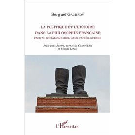 La politique et l'histoire dans la philosophie française face au socialisme réel dans l'après-guerre