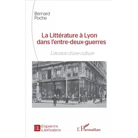 La Littérature à Lyon dans l'entre-deux-guerres