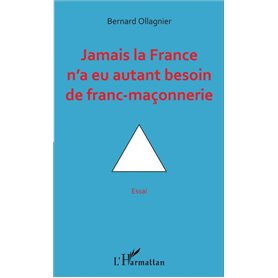 Jamais la France n'a eu autant besoin de franc-maçonnerie