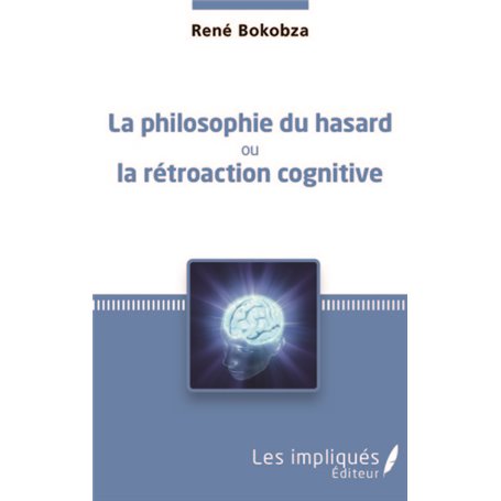 La philosophie du hasard ou la rétroaction cognitive