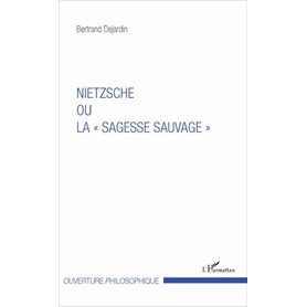 Nietzsche ou la "sagesse sauvage"