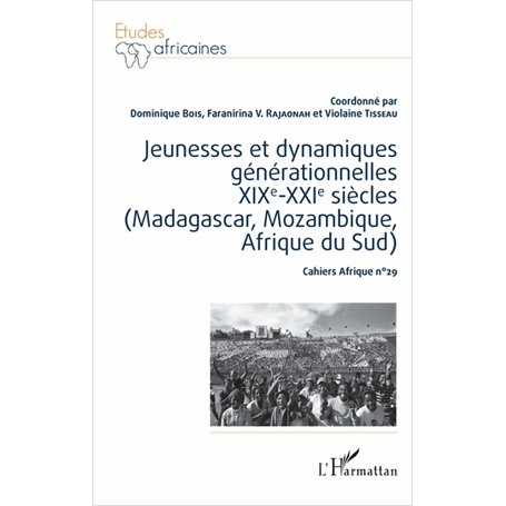 Jeunesses et dynamiques générationnelles XIXe-XXIe siècles (Madagascar, Mozambique, Afrique du sud)