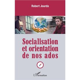 Socialisation et orientation de nos ados