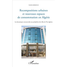 Recompositions urbaines et nouveaux espaces de consommation en Algérie