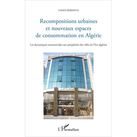 Recompositions urbaines et nouveaux espaces de consommation en Algérie