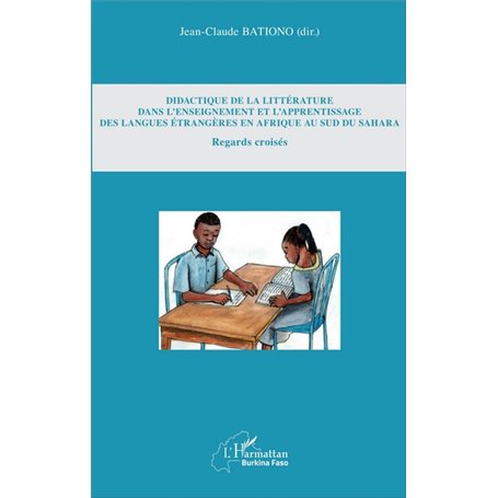 Didactique de la littérature dans l'enseignement et l'apprentissage des langues étrangères en Afrique au Sud du Sahara