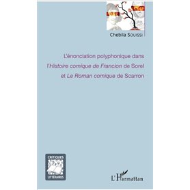 L'énonciation polyphonique dans l'-em+Histoire comique de Francion-/em+ de Sorel et -em+Le Roman comique-/em+ de Scarron
