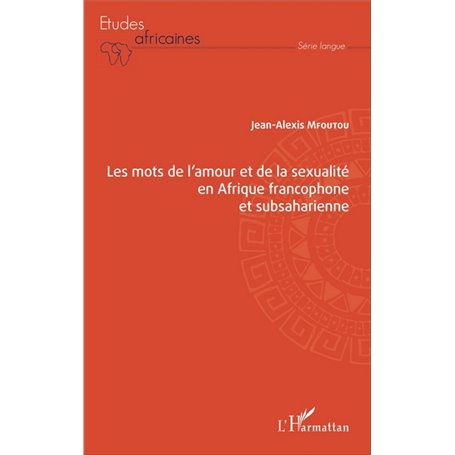 Les mots de l'amour et de la sexualité en Afrique francophone et subsaharienne