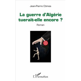 La guerre d'Algérie tuerait-elle encore ?