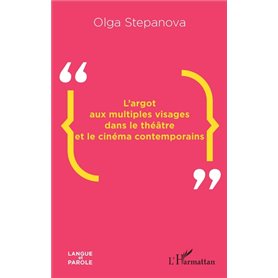 L'argot aux multiples visages dans le théâtre et le cinéma contemporains