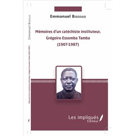 Mémoires d'un catéchiste instituteur, Grégoire Essomba Tamba