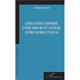 L'éducation comparée, entre mesure et culture, entre global et local