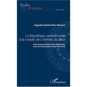 République centrafricaine à la croisée des chemins du droit (La)