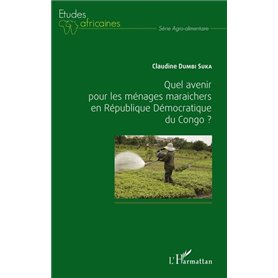 Quel avenir pour les ménages maraichers en République Démocratique du Congo ?