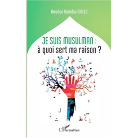 Je suis musulman : à quoi sert ma raison?