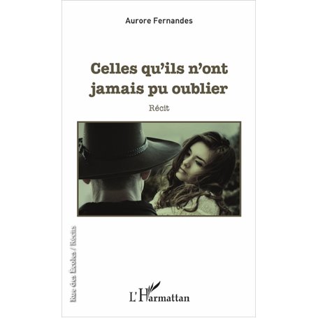 Celles qu'ils n'ont jamais pu oublier